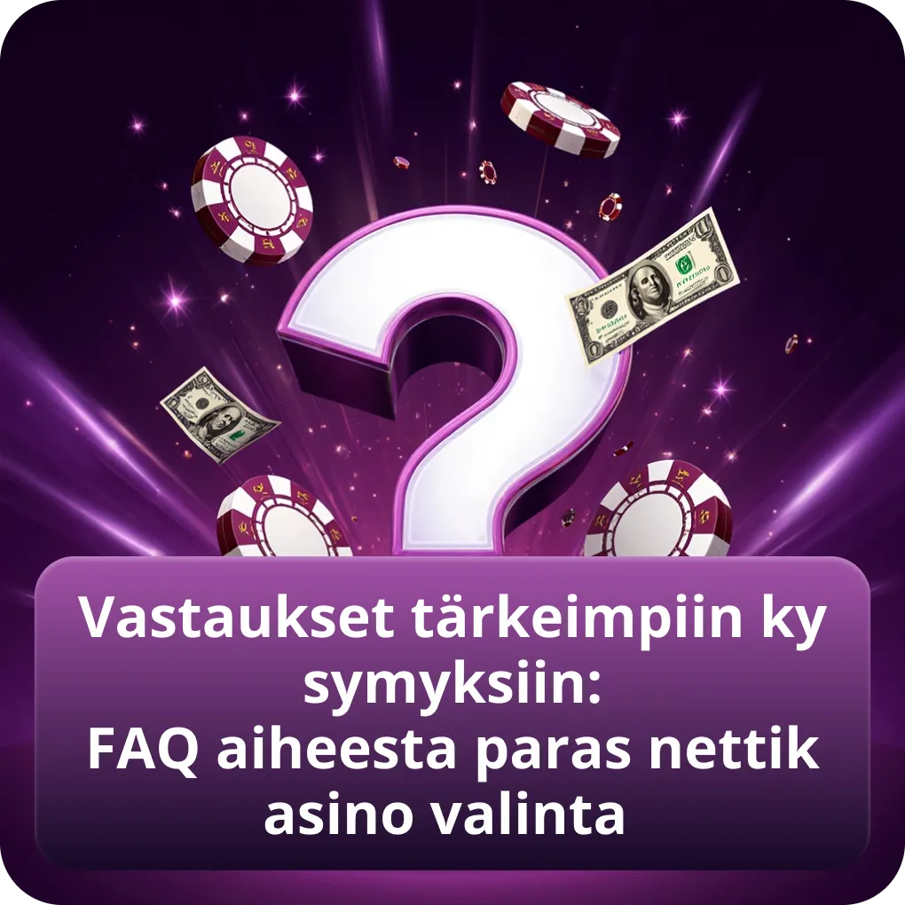 Vastaukset tärkeimpiin kysymyksiin: FAQ aiheesta paras nettikasino valinta